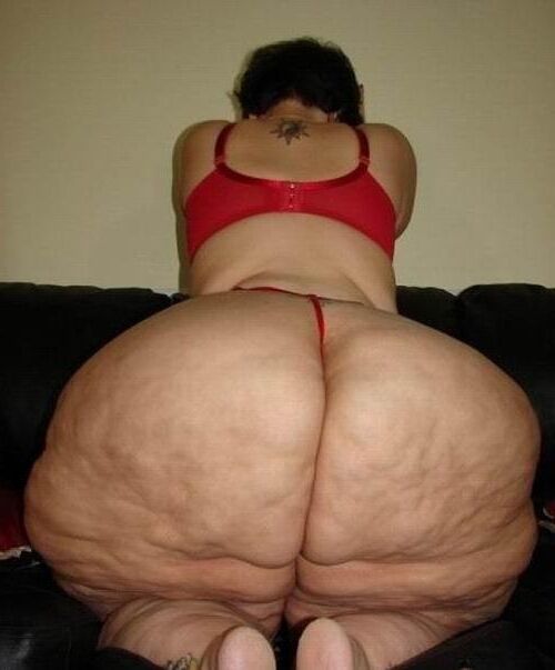 HUGE BIG FAT DELICIOUS CELLULITE ASSES